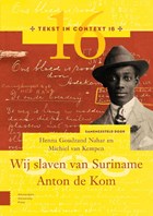 Wij slaven van Suriname – Anton de Kom | Henna Goudzand Nahar ; Michiel van Kempen | 