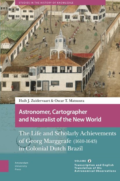 Astronomer, Cartographer and Naturalist of the New World, Oscar Matsuura ; Huib Zuidervaart - Paperback - 9789463722285