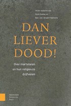 Dan liever dood! | Henk Bakker ; Bert Jan Lietaert Peerbolte | 