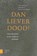 Dan liever dood!, Henk Bakker ; Bert Jan Lietaert Peerbolte - Paperback - 9789463725071