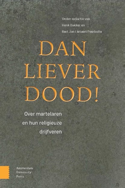 Dan liever dood!, Henk Bakker ; Bert Jan Lietaert Peerbolte - Paperback - 9789463725071