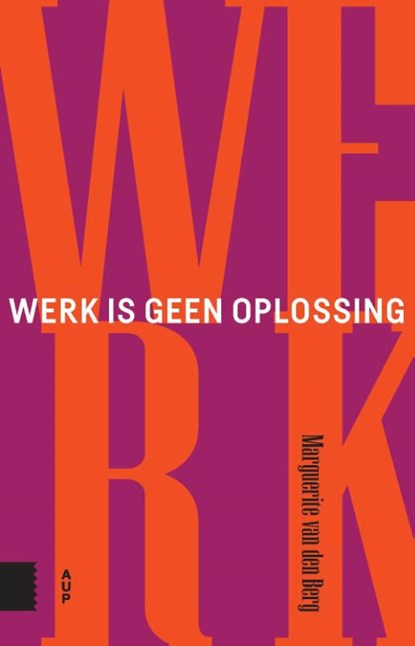 Werk is geen oplossing, Marguerite van den Berg - Paperback - 9789463725170