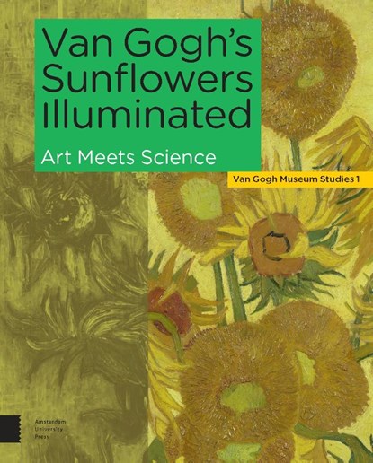 Van Gogh's Sunflowers Illuminated, Ella Hendriks ; Maarten van Bommel ; Marije Vellekoop ; Muriel Geldof - Gebonden - 9789463725323