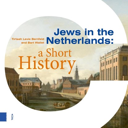 Jews in the Netherlands, Tirtsah Levie Bernfeld ; Bart Wallet - Gebonden - 9789463726696