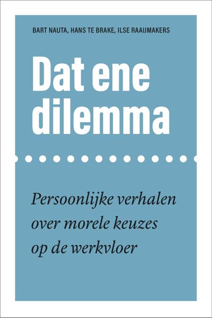 Dat ene dilemma, Bart Nauta ; Hans te Brake ; Ilse Raaijmakers - Paperback - 9789463729635