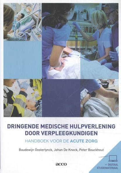 Dringende medische hulpverlening door verpleegkundigen, Baudewijn Oosterlynck ; Johan De Knock ; Peter Bouckhout - Paperback - 9789463792707