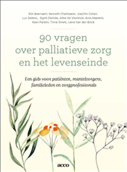 90 vragen over palliatieve zorg en het levenseinde, Kim Beernaert ; Kenneth Chambaere ; Joachim Cohen ; Luc Deliens ; Sigrid Dierickx ; Aline De Vleminck ; Koen Pardon ; Tinne Smets ; Lieve Van den Block - Paperback - 9789463797030