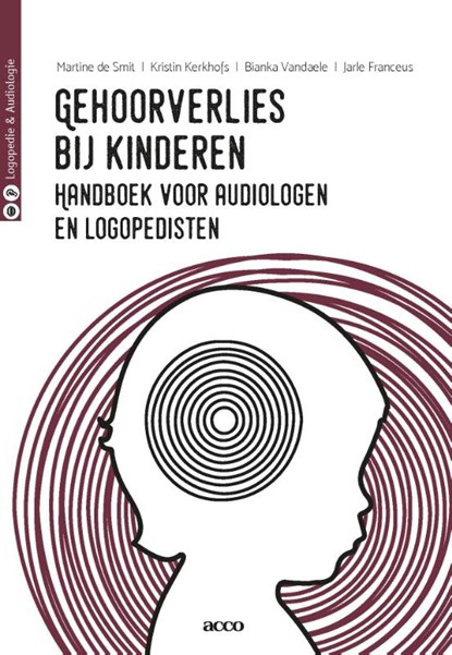 Gehoorverlies bij kinderen, Martine De Smit ; Jarle Franceus ; Kristin Kerkhofs ; Bianka Vandaele - Paperback - 9789463798037