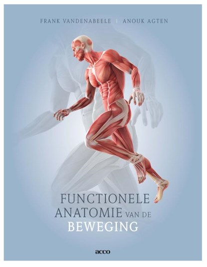 Functionele anatomie van de beweging, Frank Vandenabeele ; Anouk Agten - Paperback - 9789463799980