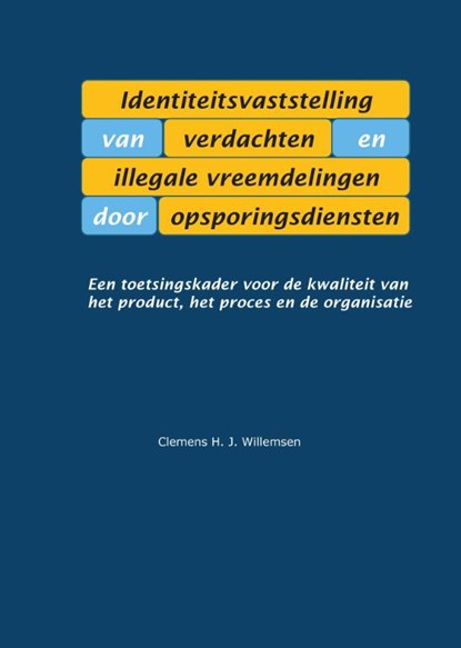 Identiteitsvaststelling van verdachten en illegale vreemdelingen door opsporingsdiensten, Clemens Willemsen - Paperback - 9789463803502