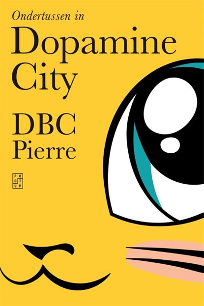 Ondertussen in Dopamine City, Dbc Pierre - Paperback - 9789463810166
