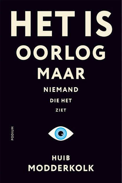 Het is oorlog maar niemand die het ziet, Huib Modderkolk - Paperback - 9789463811460