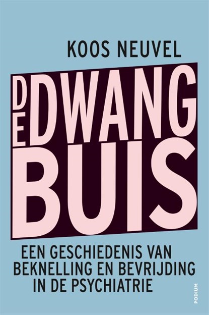 De dwangbuis, Koos Neuvel - Paperback - 9789463811835