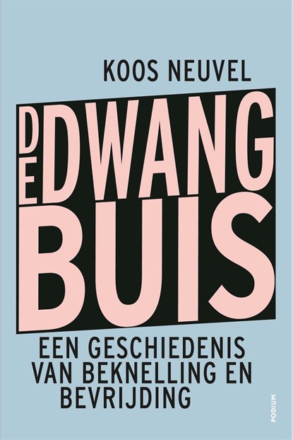 De dwangbuis, Koos Neuvel - Ebook - 9789463811842