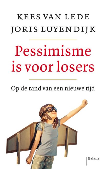Pessimisme is voor losers, Joris Luyendijk ; Kees van Lede - Paperback - 9789463820486