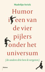 Humor is een van de vier pijlers onder het universum - Madelijn Strick - 9789463820790