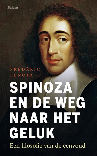 Spinoza en de weg naar het geluk, Frédéric Lenoir - Ebook - 9789463821292