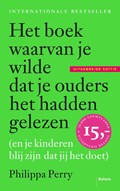 Het boek waarvan je wilde dat je ouders het hadden gelezen | Philippa Perry | 