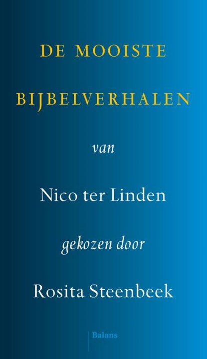 De mooiste Bijbelverhalen, Nico ter Linden ; Rosita Steenbeek - Gebonden - 9789463822985
