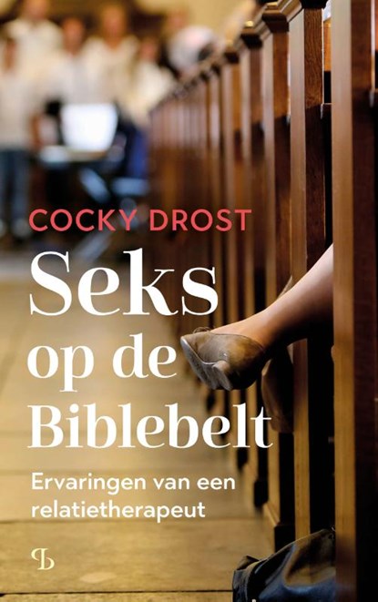 Seks op de Biblebelt, Cocky Drost - Paperback - 9789463824583