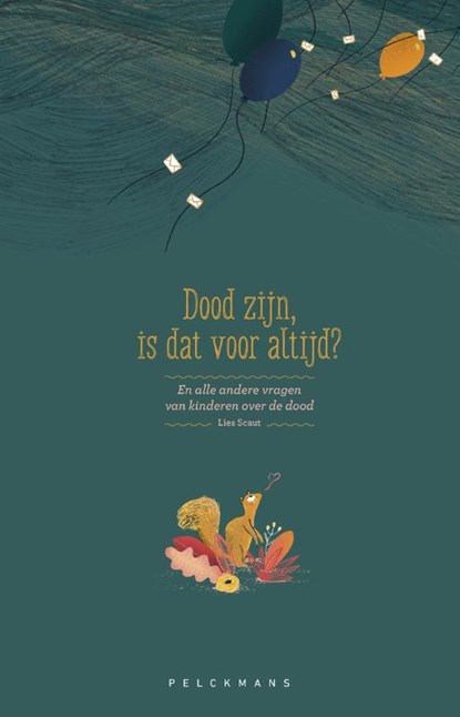 Dood zijn, is dat voor altijd?, Lies Scaut - Gebonden - 9789463830164
