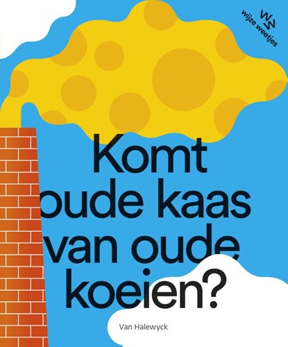 Komt oude kaas van oude koeien?, Katrijn De Wit - Gebonden - 9789463832236