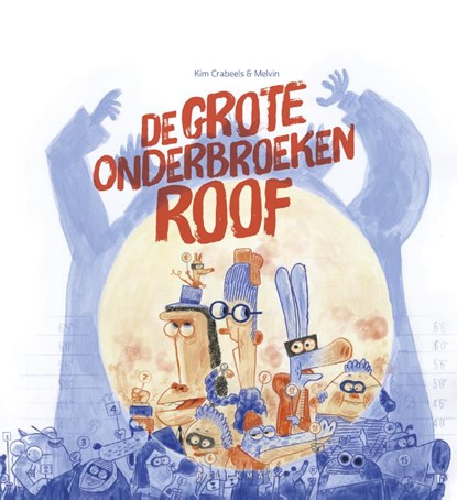 De grote onderbroekenroof, Kim Crabeels - Gebonden - 9789463832595