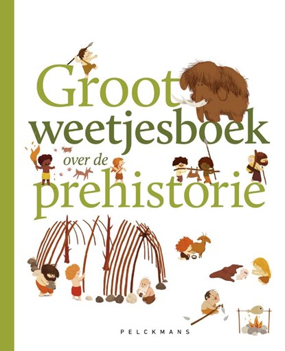 Groot weetjesboek over de prehistorie, Cécile Benoist - Gebonden - 9789463833233