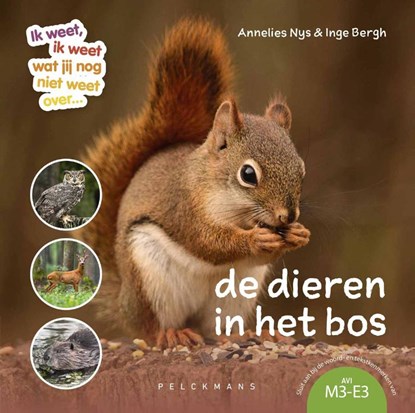 Ik weet, ik weet wat jij (nog) niet weet... De dieren in het bos., Annelies Nys ; Inge Bergh - Gebonden - 9789463834230