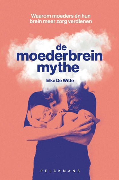De moederbreinmythe, Elke De Witte - Paperback - 9789463836111
