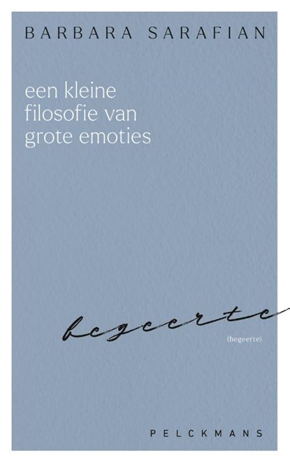 Een kleine filosofie van grote emoties: Begeerte, Barbara Sarafian - Paperback - 9789463836760