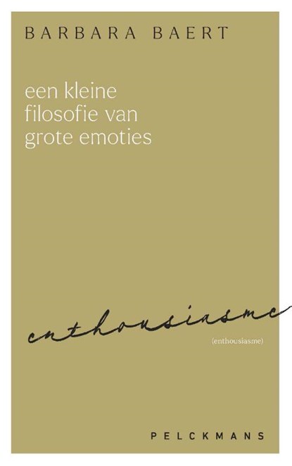 Een kleine filosofie van grote emoties: Enthousiasme, Barbara Baert - Paperback - 9789463836784