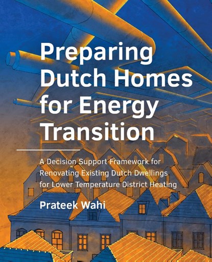 Preparing Dutch Homes for Energy Transition, Prateek Wahi - Paperback - 9789463847674
