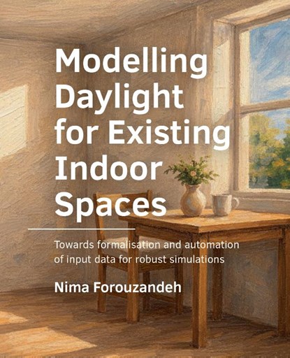Modelling Daylight for Existing Indoor Spaces, Nima Forouzandeh - Paperback - 9789463849180