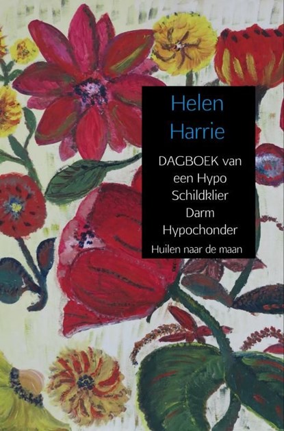 Dagboek van een hypo Schildklier darm hypochonder, Helen Harrie - Ebook - 9789463860666