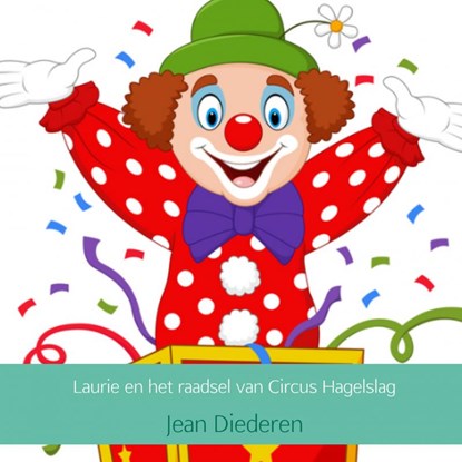 Laurie en het raadsel van Circus Hagelslag, Jean Diederen - Paperback - 9789463861397