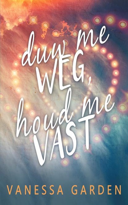 Duw me weg, houd me vast, Vanessa Garden - Paperback - 9789463863346