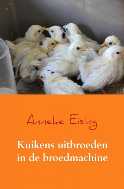 Kuikens uitbroeden in de broedmachine, Anneke Eising - Ebook - 9789463863612
