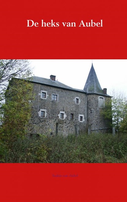 De heks van Aubel, Saskia van Aubel - Paperback - 9789463863865