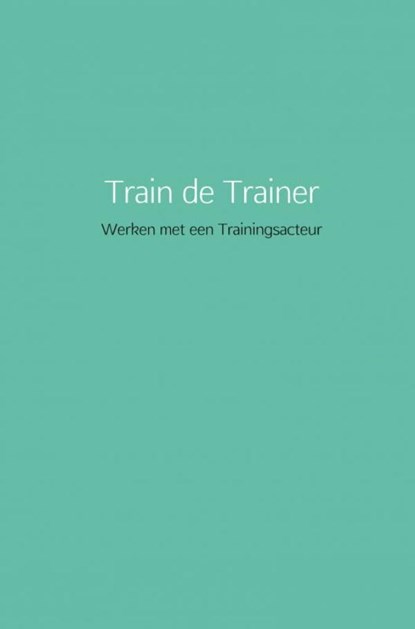 Train de Trainer, Linda Van der Meer - Paperback - 9789463866163
