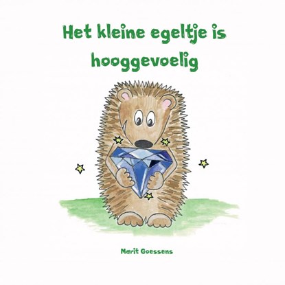 Het kleine egeltje is hooggevoelig, Marit Goessens - Paperback - 9789463867610