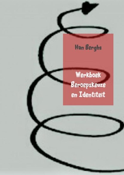 Werkboek Beroepskeuze en Identiteit, Han Berghs - Paperback - 9789463867627