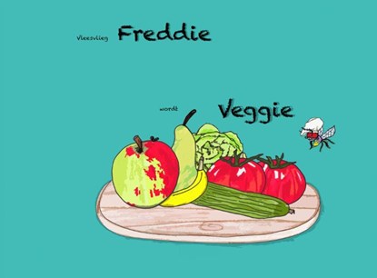 Vleesvlieg Freddie wordt Veggie, Janine Degenaars - Paperback - 9789463868044