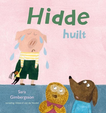 Hidde huilt, Sara Gimbergsson - Gebonden - 9789463880596
