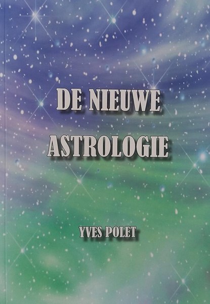 De Nieuwe Astrologie, Yves Polet - Paperback - 9789463880879