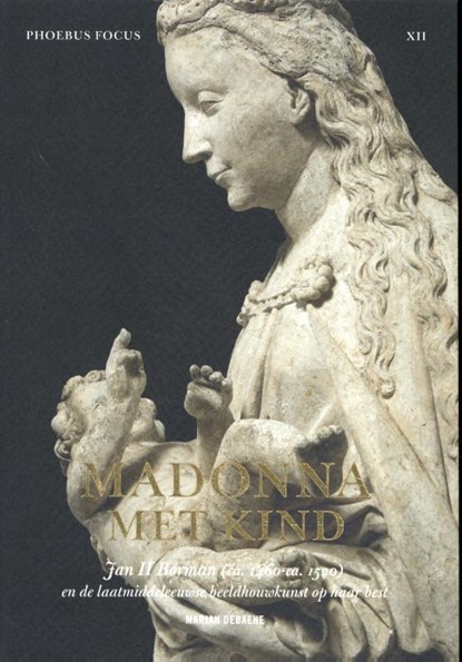 Maria met Kind. Jan II Borman (gest. ca. 1520), Marjan Debaene - Paperback - 9789463883320