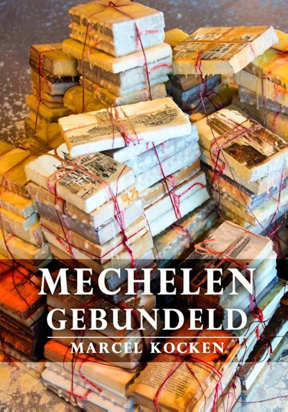 Mechelen gebundeld, Marcel Kocken - Gebonden - 9789463883733