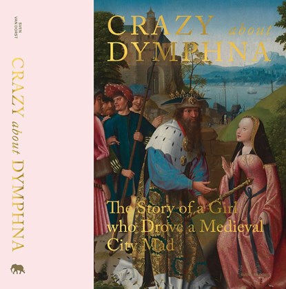 Crazy about St. Dymphna, Sven Van Dorst ; Catheline Périer-d'Ieteren ; Till Holger Borchert ; Stephan Kemperdick - Gebonden - 9789463887427