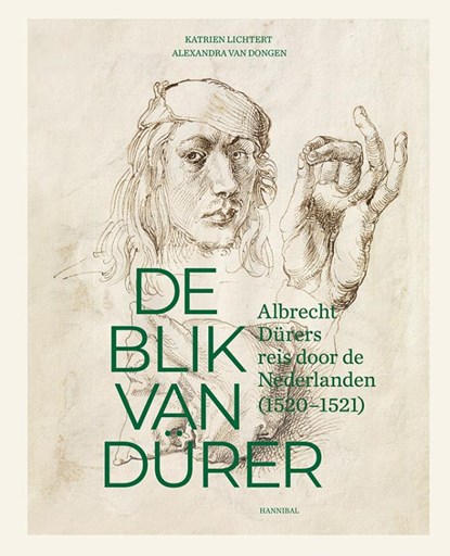 De blik van Dürer, Albrecht Dürers reis door de Nederlanden, Katrien Lichtert ; Alexandra Van Dongen - Gebonden - 9789463887908