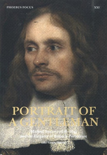 Portrait of a Gentleman, Michael Sweerts (1618-1664) and the Elegance of Brussels Portraiture, Lara Yeager-Crasselt - Paperback - 9789463887977